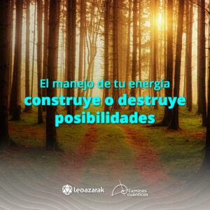 Lee más sobre el artículo El manejo de tu energía construye o destruye posibilidades
